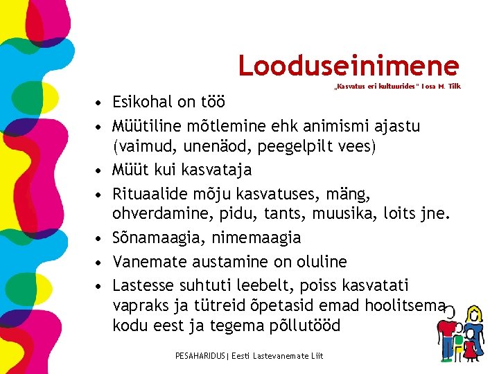 Looduseinimene „Kasvatus eri kultuurides“ I osa M. Tilk • Esikohal on töö • Müütiline