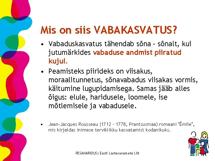 Mis on siis VABAKASVATUS? • Vabaduskasvatus tähendab sõna – sõnalt, kui jutumärkides vabaduse andmist