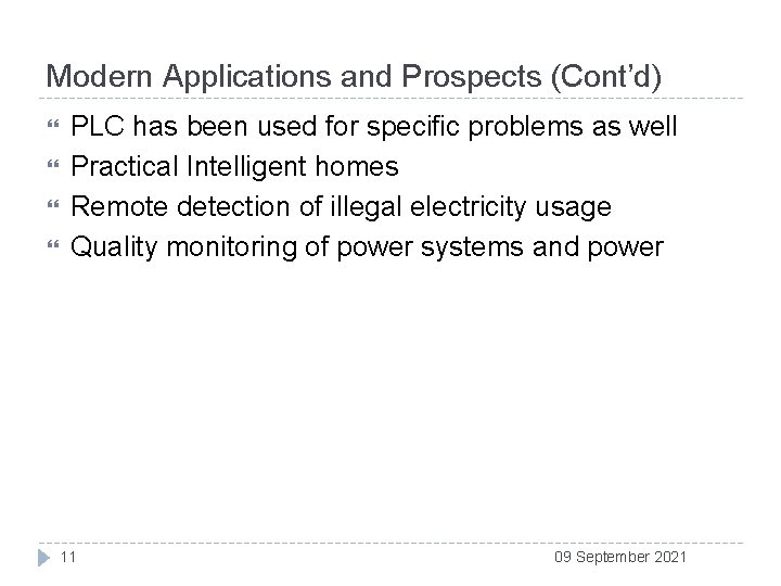 Modern Applications and Prospects (Cont’d) PLC has been used for specific problems as well
