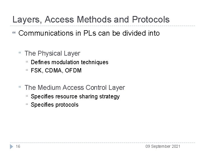 Layers, Access Methods and Protocols Communications in PLs can be divided into The Physical