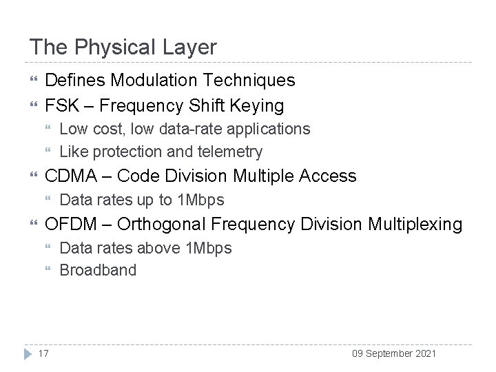 The Physical Layer Defines Modulation Techniques FSK – Frequency Shift Keying CDMA – Code