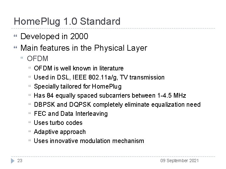 Home. Plug 1. 0 Standard Developed in 2000 Main features in the Physical Layer