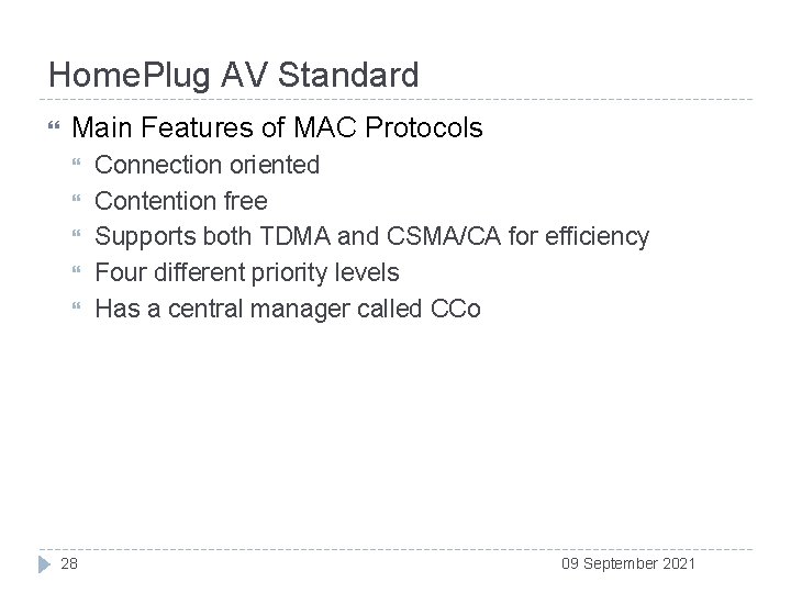 Home. Plug AV Standard Main Features of MAC Protocols 28 Connection oriented Contention free