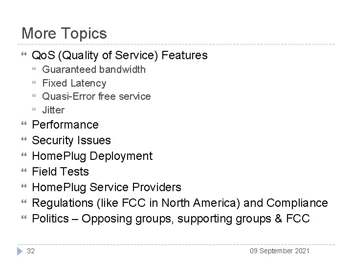 More Topics Qo. S (Quality of Service) Features Guaranteed bandwidth Fixed Latency Quasi-Error free