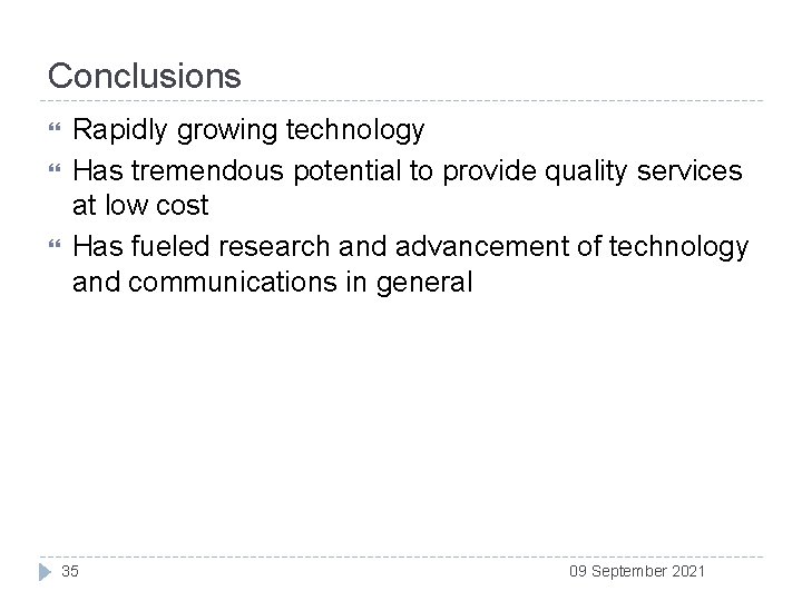 Conclusions Rapidly growing technology Has tremendous potential to provide quality services at low cost