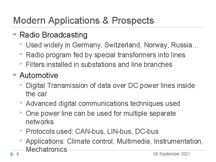Modern Applications & Prospects Radio Broadcasting Used widely in Germany, Switzerland, Norway, Russia… Radio