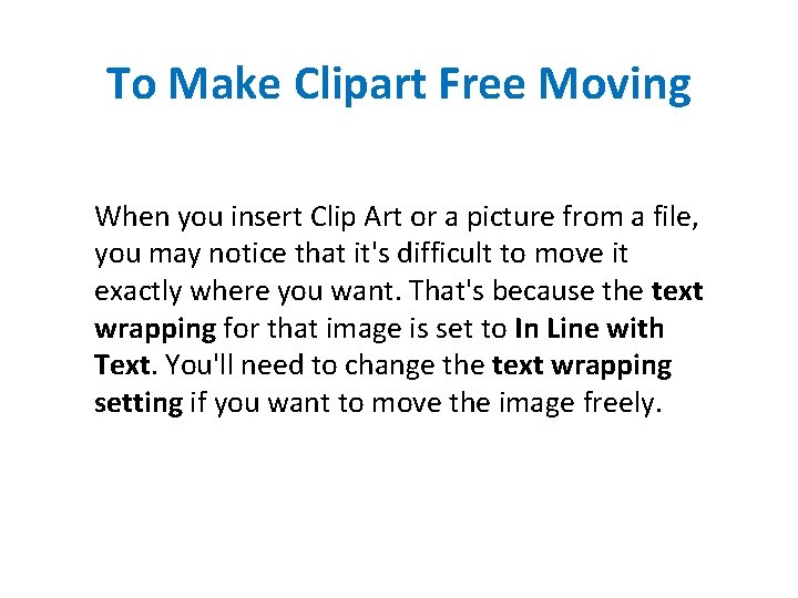 To Make Clipart Free Moving When you insert Clip Art or a picture from