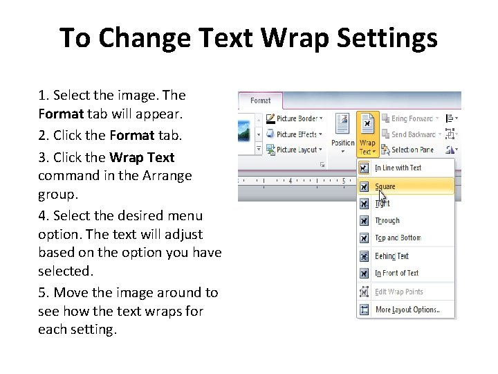 To Change Text Wrap Settings 1. Select the image. The Format tab will appear.