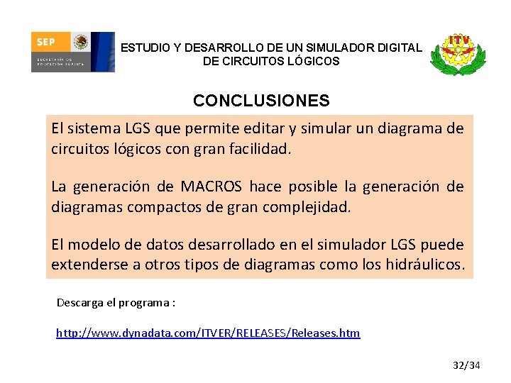 ESTUDIO Y DESARROLLO DE UN SIMULADOR DIGITAL DE CIRCUITOS LÓGICOS CONCLUSIONES El sistema LGS