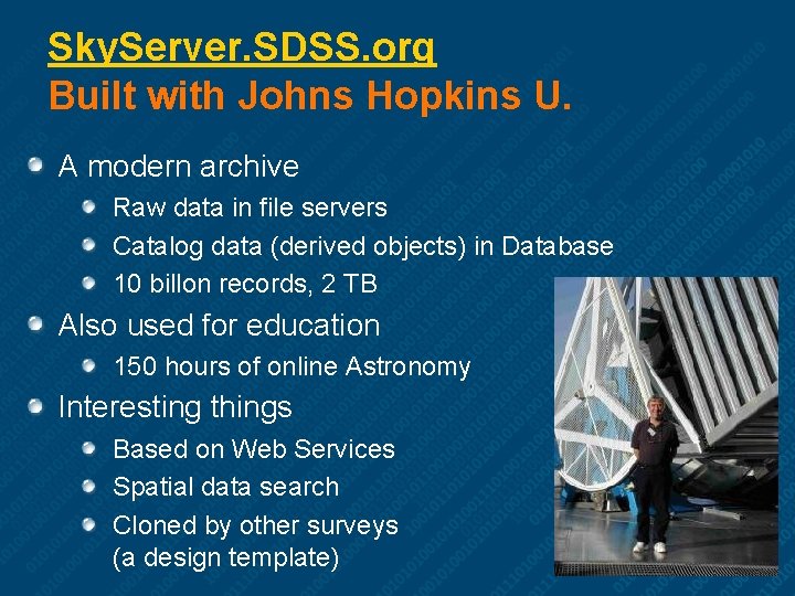 Sky. Server. SDSS. org Built with Johns Hopkins U. A modern archive Raw data