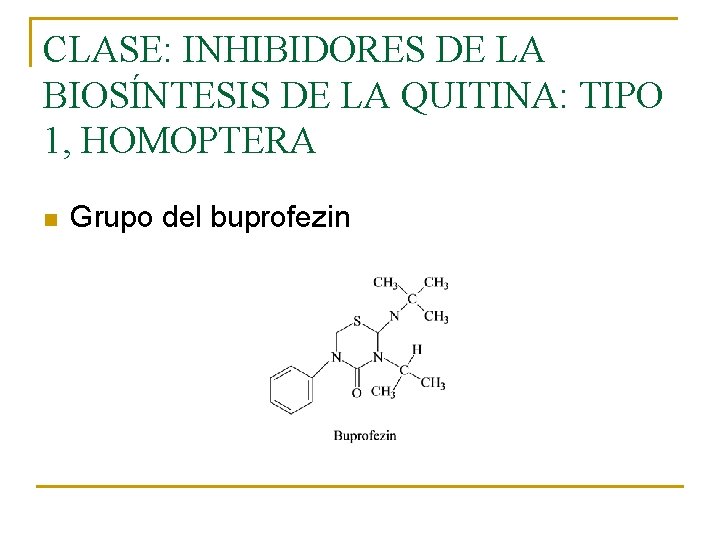CLASE: INHIBIDORES DE LA BIOSÍNTESIS DE LA QUITINA: TIPO 1, HOMOPTERA n Grupo del CLASE: INHIBIDORES DE LA BIOSÍNTESIS DE LA QUITINA: TIPO 1, HOMOPTERA n Grupo del