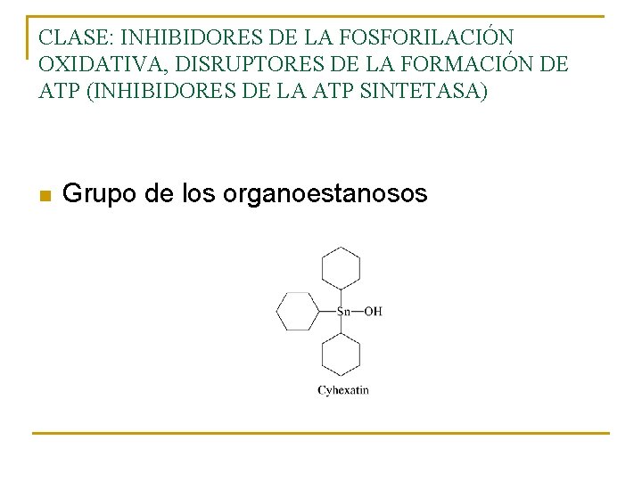 CLASE: INHIBIDORES DE LA FOSFORILACIÓN OXIDATIVA, DISRUPTORES DE LA FORMACIÓN DE ATP (INHIBIDORES DE CLASE: INHIBIDORES DE LA FOSFORILACIÓN OXIDATIVA, DISRUPTORES DE LA FORMACIÓN DE ATP (INHIBIDORES DE