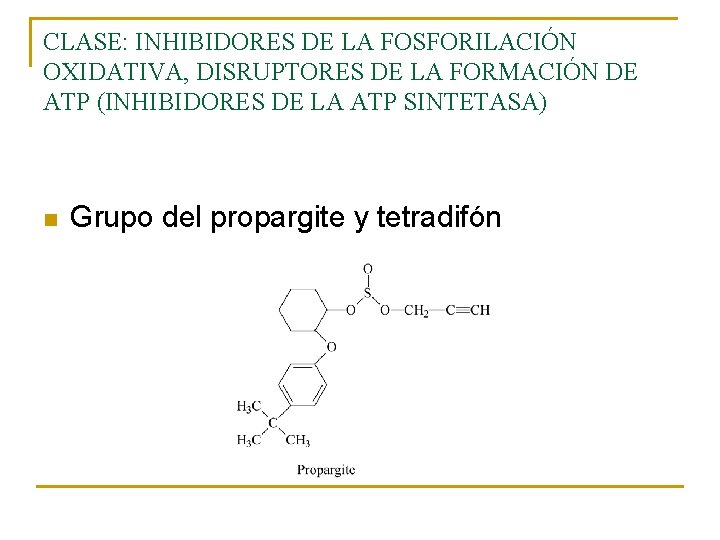 CLASE: INHIBIDORES DE LA FOSFORILACIÓN OXIDATIVA, DISRUPTORES DE LA FORMACIÓN DE ATP (INHIBIDORES DE CLASE: INHIBIDORES DE LA FOSFORILACIÓN OXIDATIVA, DISRUPTORES DE LA FORMACIÓN DE ATP (INHIBIDORES DE