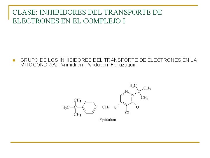 CLASE: INHIBIDORES DEL TRANSPORTE DE ELECTRONES EN EL COMPLEJO I n GRUPO DE LOS CLASE: INHIBIDORES DEL TRANSPORTE DE ELECTRONES EN EL COMPLEJO I n GRUPO DE LOS