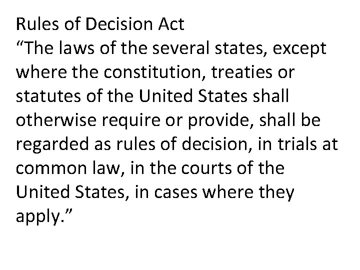 Rules of Decision Act “The laws of the several states, except where the constitution,