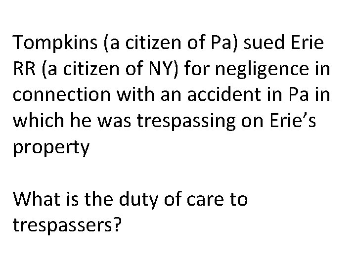 Tompkins (a citizen of Pa) sued Erie RR (a citizen of NY) for negligence