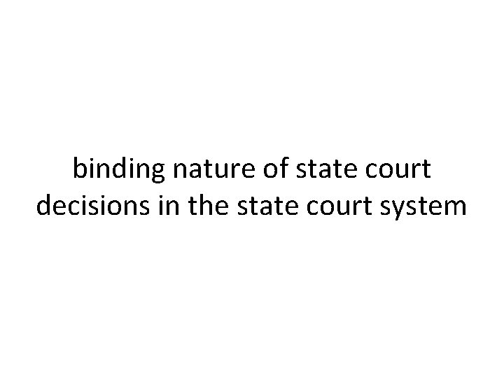 binding nature of state court decisions in the state court system 