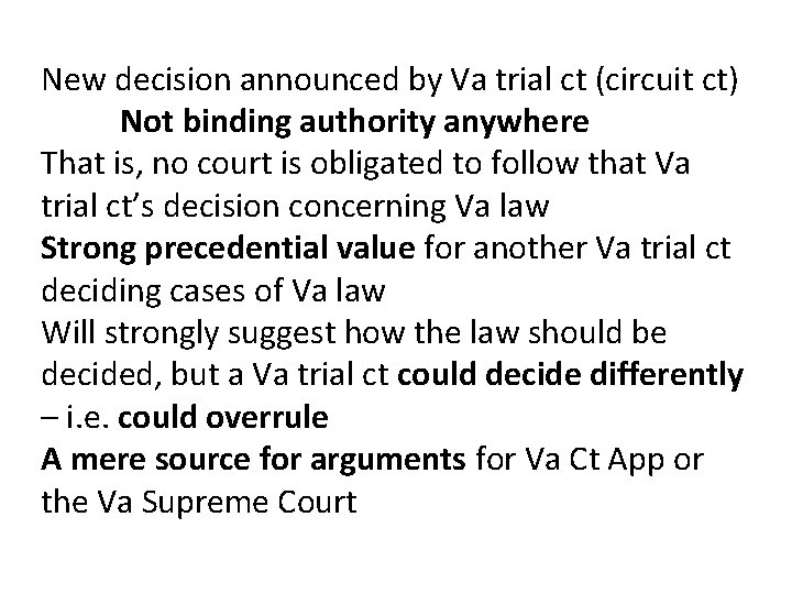 New decision announced by Va trial ct (circuit ct) Not binding authority anywhere That
