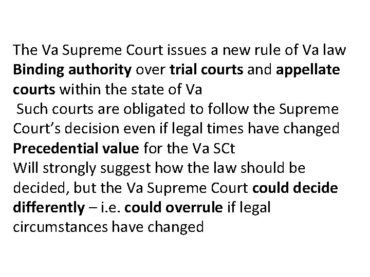 The Va Supreme Court issues a new rule of Va law Binding authority over