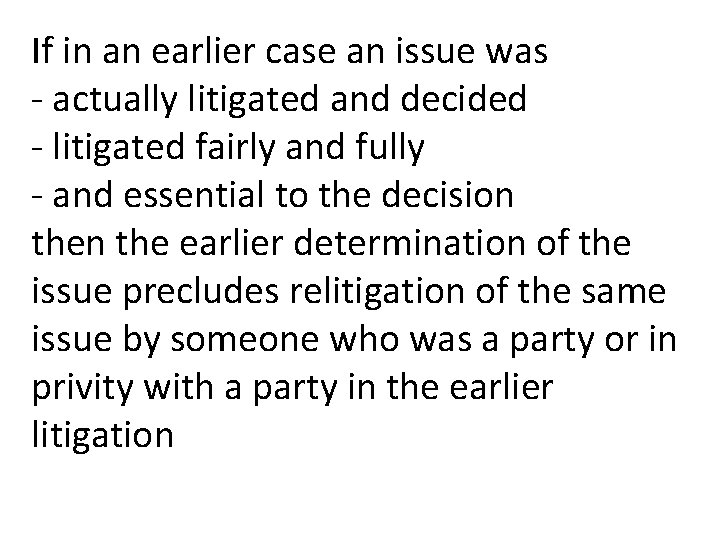 If in an earlier case an issue was - actually litigated and decided -