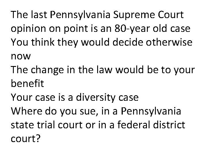 The last Pennsylvania Supreme Court opinion on point is an 80 -year old case