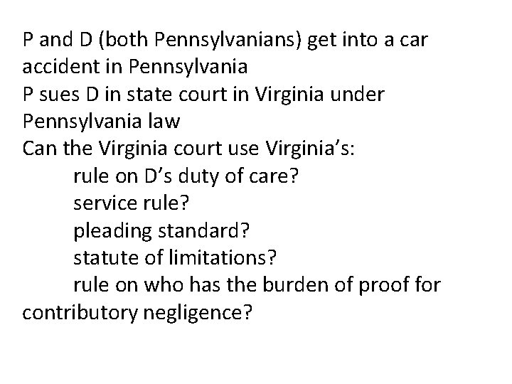 P and D (both Pennsylvanians) get into a car accident in Pennsylvania P sues