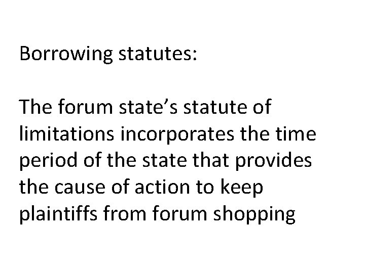 Borrowing statutes: The forum state’s statute of limitations incorporates the time period of the