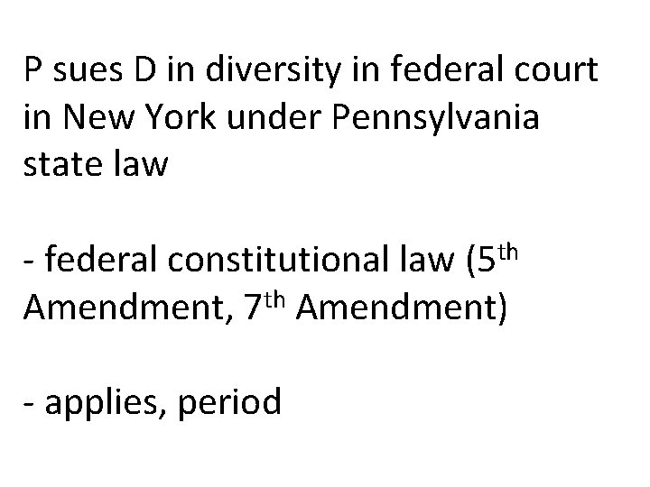 P sues D in diversity in federal court in New York under Pennsylvania state