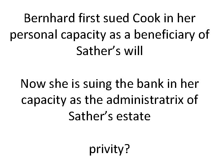 Bernhard first sued Cook in her personal capacity as a beneficiary of Sather’s will