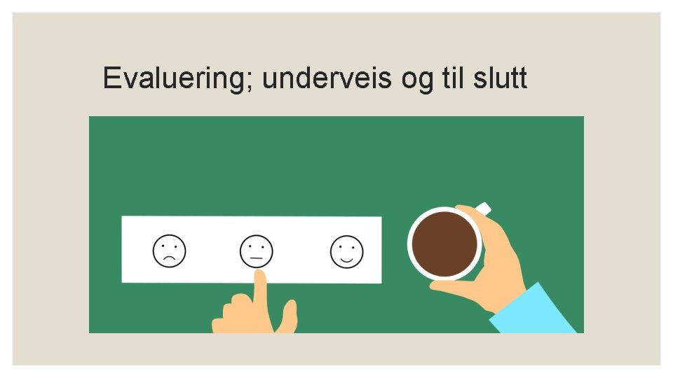 Evaluering; underveis og til slutt 