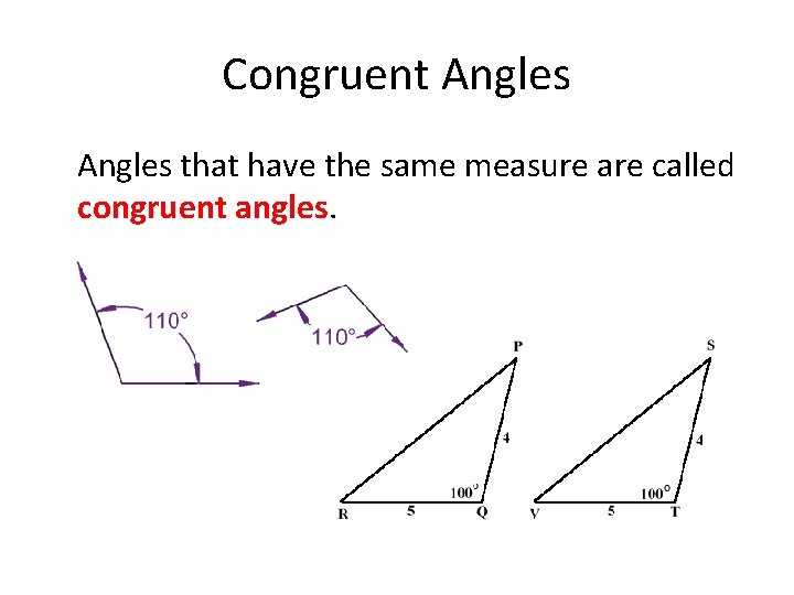 Congruent Angles that have the same measure are called congruent angles. 