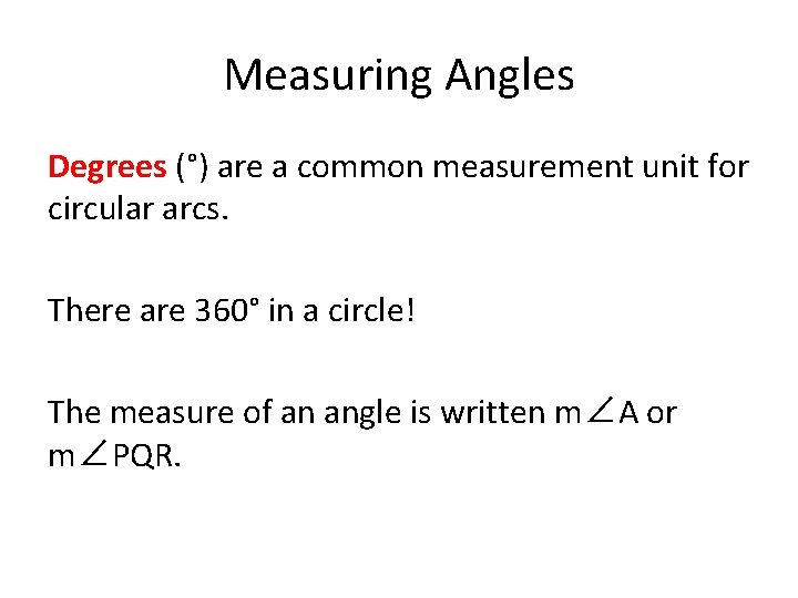 Measuring Angles Degrees (°) are a common measurement unit for circular arcs. There are