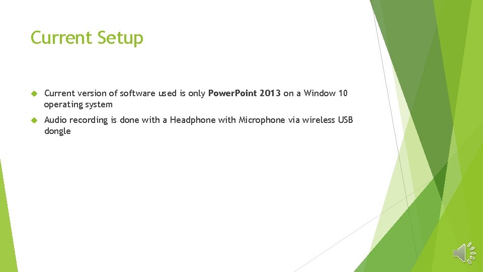 Current Setup Current version of software used is only Power. Point 2013 on a