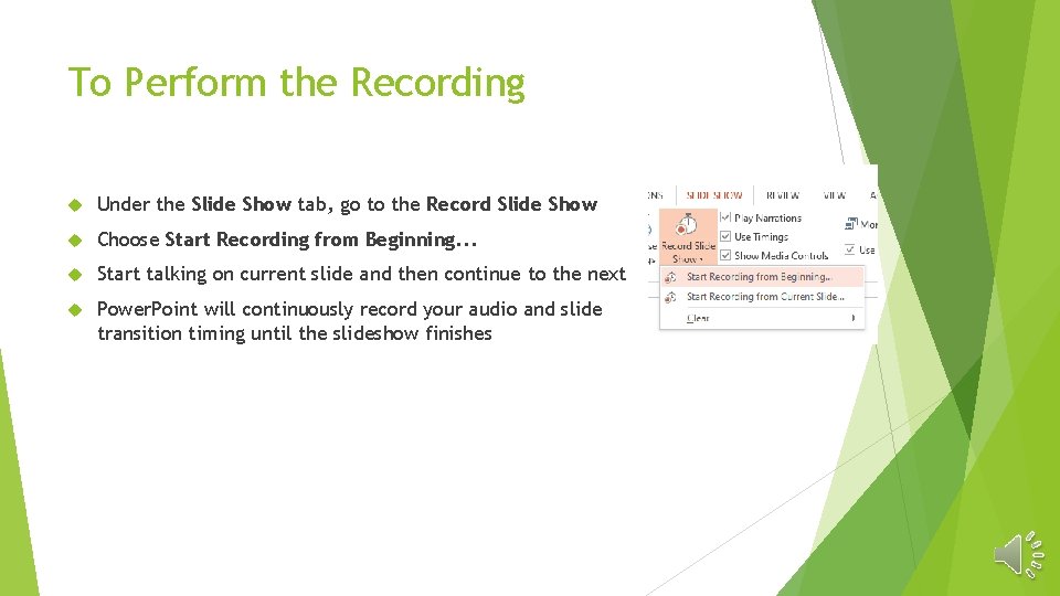 To Perform the Recording Under the Slide Show tab, go to the Record Slide