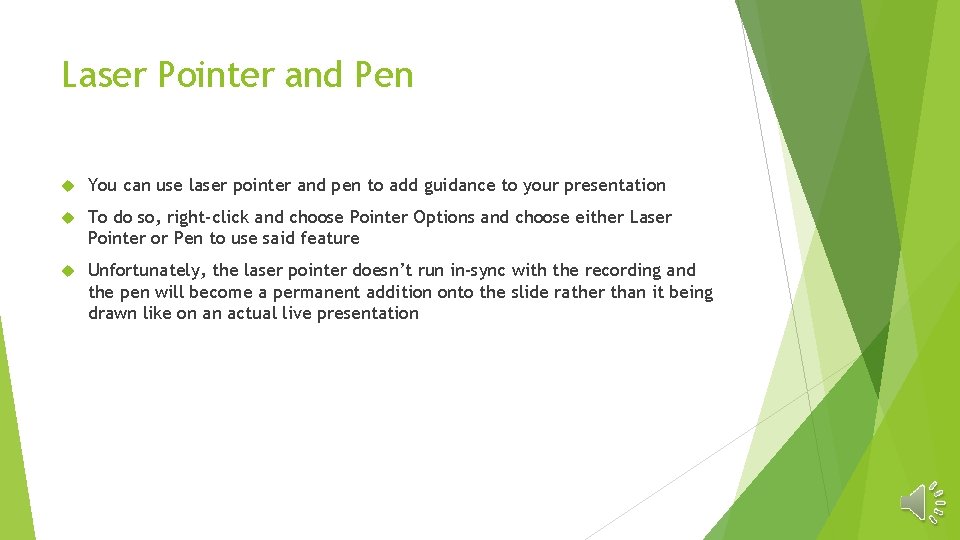 Laser Pointer and Pen You can use laser pointer and pen to add guidance