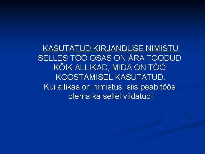 KASUTATUD KIRJANDUSE NIMISTU SELLES TÖÖ OSAS ON ÄRA TOODUD KÕIK ALLIKAD, MIDA ON TÖÖ