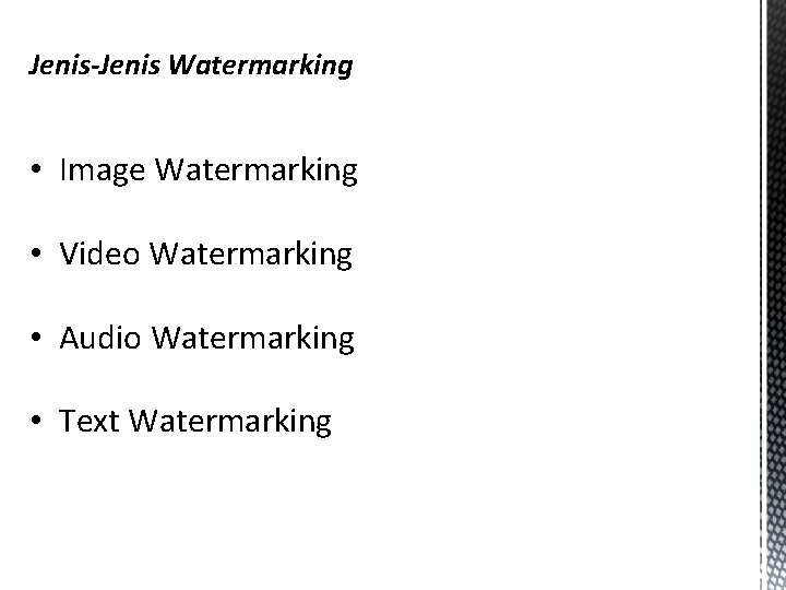 Jenis-Jenis Watermarking • Image Watermarking • Video Watermarking • Audio Watermarking • Text Watermarking
