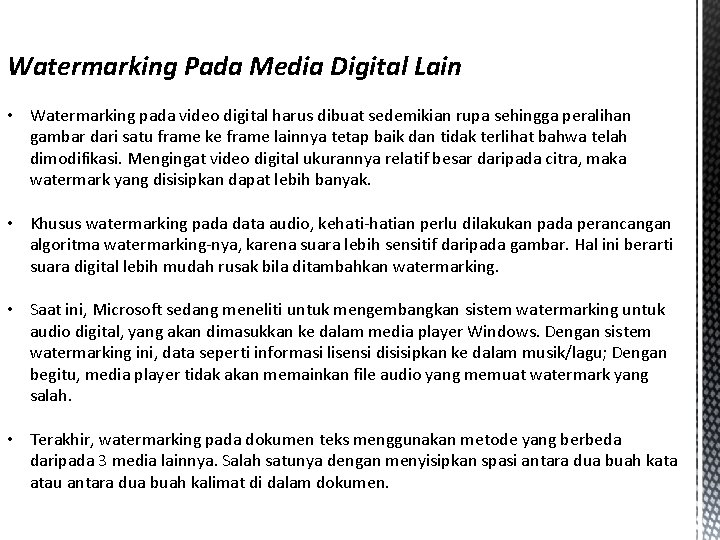 Watermarking Pada Media Digital Lain • Watermarking pada video digital harus dibuat sedemikian rupa