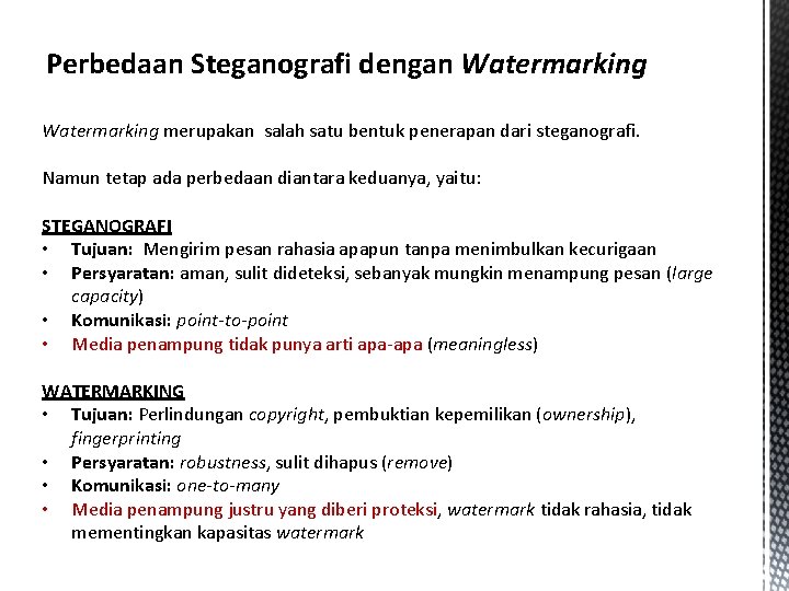 Perbedaan Steganografi dengan Watermarking merupakan salah satu bentuk penerapan dari steganografi. Namun tetap ada