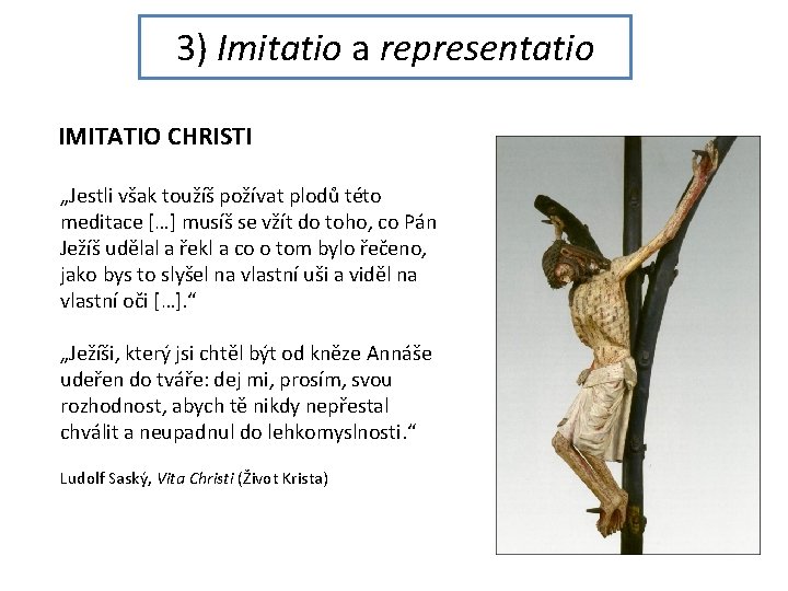 3) Imitatio a representatio IMITATIO CHRISTI „Jestli však toužíš požívat plodů této meditace […]