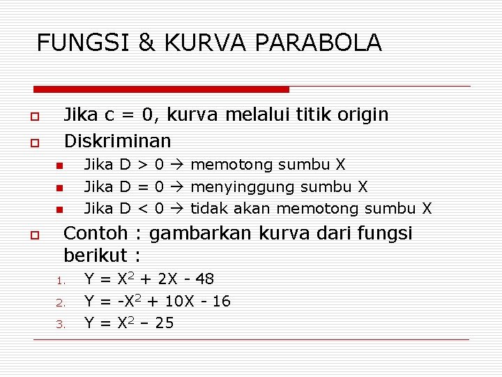 FUNGSI & KURVA PARABOLA o o Jika c = 0, kurva melalui titik origin