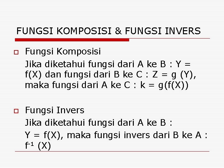 FUNGSI KOMPOSISI & FUNGSI INVERS o o Fungsi Komposisi Jika diketahui fungsi dari A
