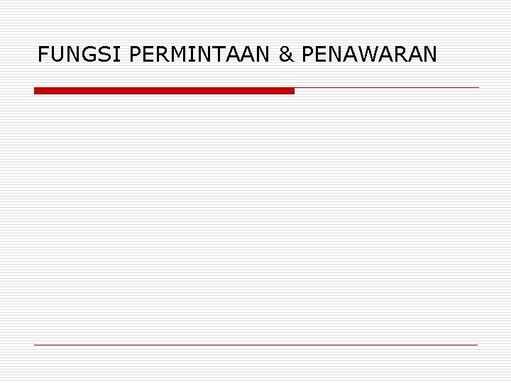 FUNGSI PERMINTAAN & PENAWARAN 