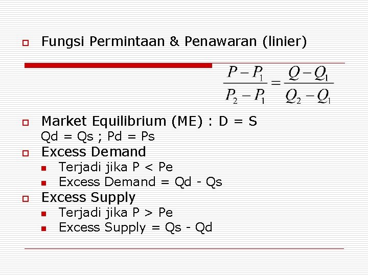 o Fungsi Permintaan & Penawaran (linier) o Market Equilibrium (ME) : D = S