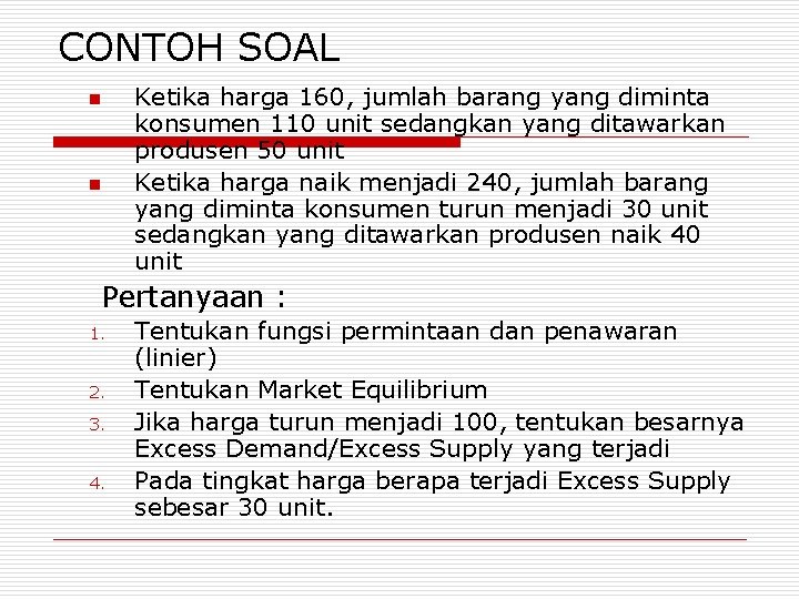 CONTOH SOAL n n Ketika harga 160, jumlah barang yang diminta konsumen 110 unit