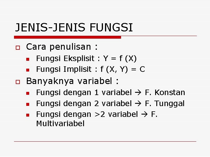 JENIS-JENIS FUNGSI o Cara penulisan : n n o Fungsi Eksplisit : Y =