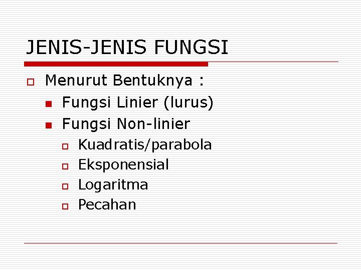 JENIS-JENIS FUNGSI o Menurut Bentuknya : n Fungsi Linier (lurus) n Fungsi Non-linier o