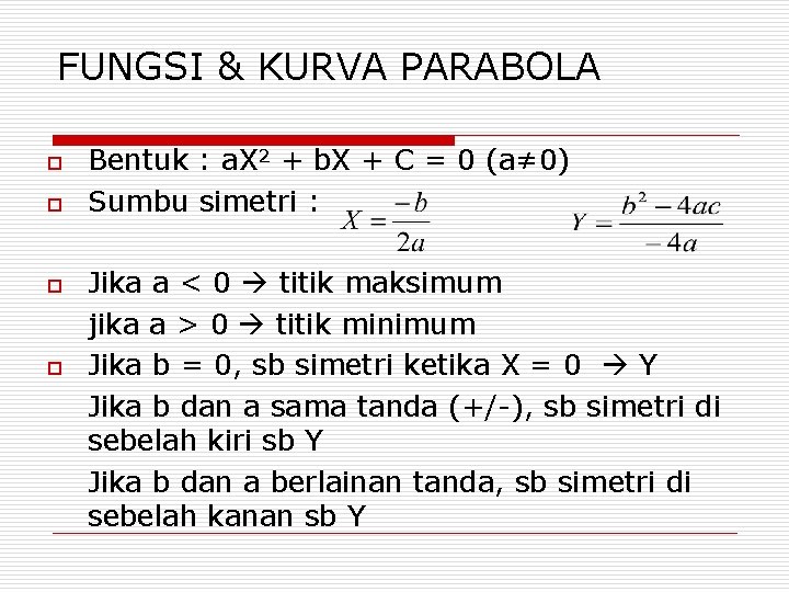 FUNGSI & KURVA PARABOLA o o Bentuk : a. X 2 + b. X