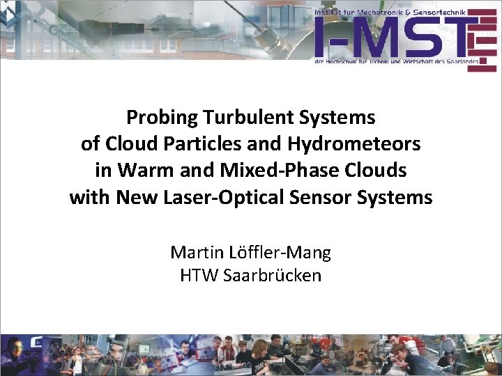 Probing Turbulent Systems of Cloud Particles and Hydrometeors in Warm and Mixed-Phase Clouds with