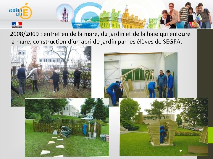  • 2008/2009 : entretien de la mare, du jardin et de la haie